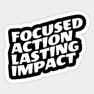 Focused Action Lasting Impact Sticker